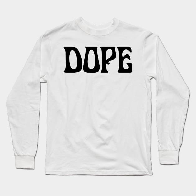 DOPE Long Sleeve T-Shirt by TheCosmicTradingPost